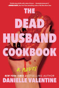 The Dead Husband Cookbook by Danielle Valentine