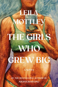 The Girls Who Grew Big by Leila Mottley