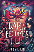 The Dark Becomes Her by Judy I Lin